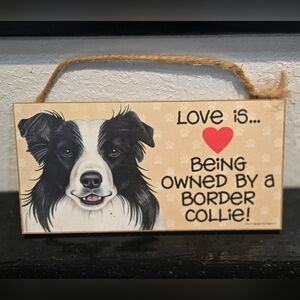 3/$20 Border Collie 'Love Is Being Owned By A Dog' Hanging Wall Sign Decor